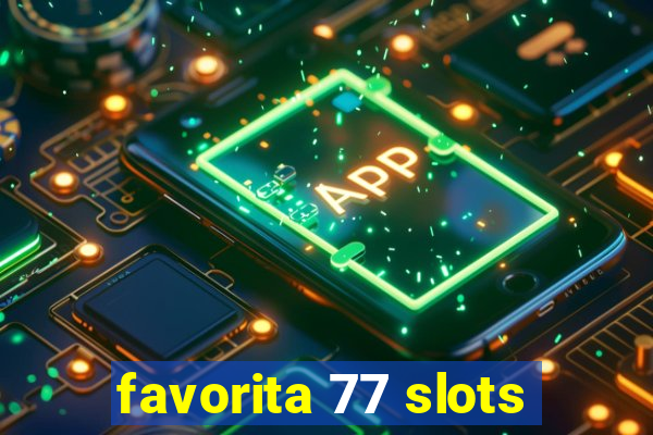 favorita 77 slots